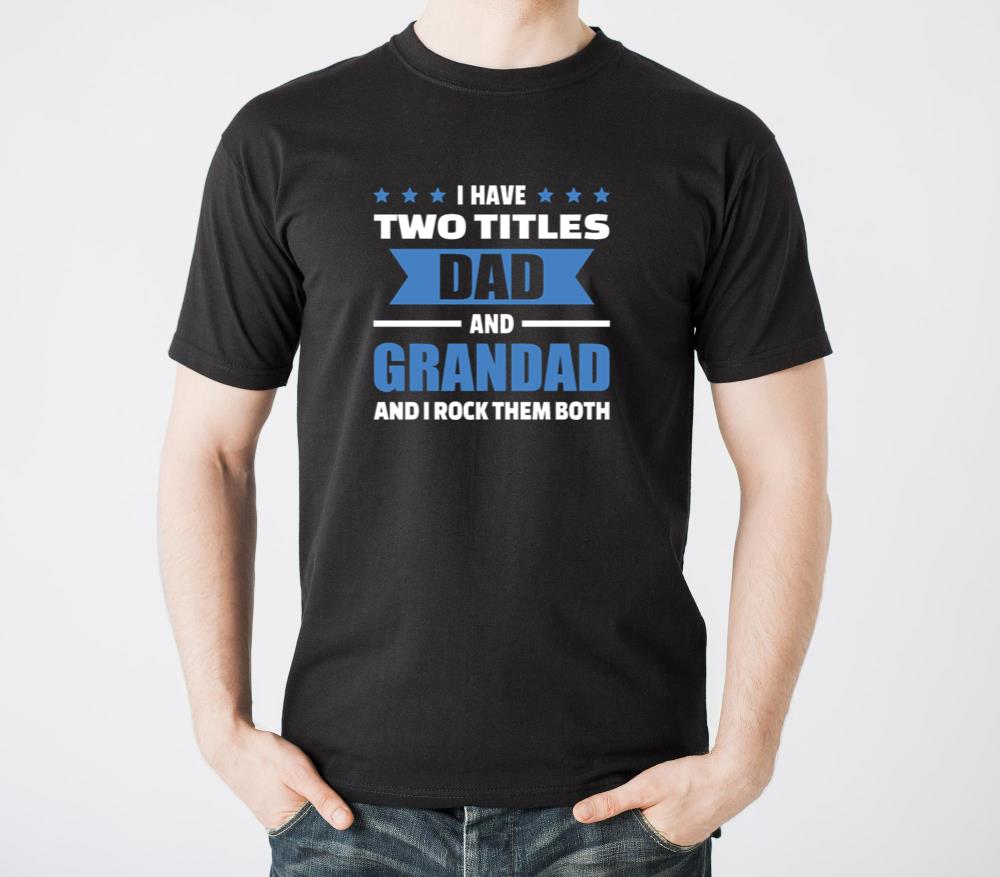 I Have Two Titles Dad And Grandad Fathers Day - Unisex Standard T-Shirt