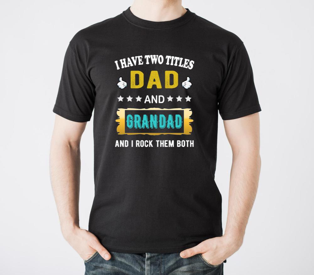 I Have Two Titles Dad and Grandad - Unisex Standard T-Shirt