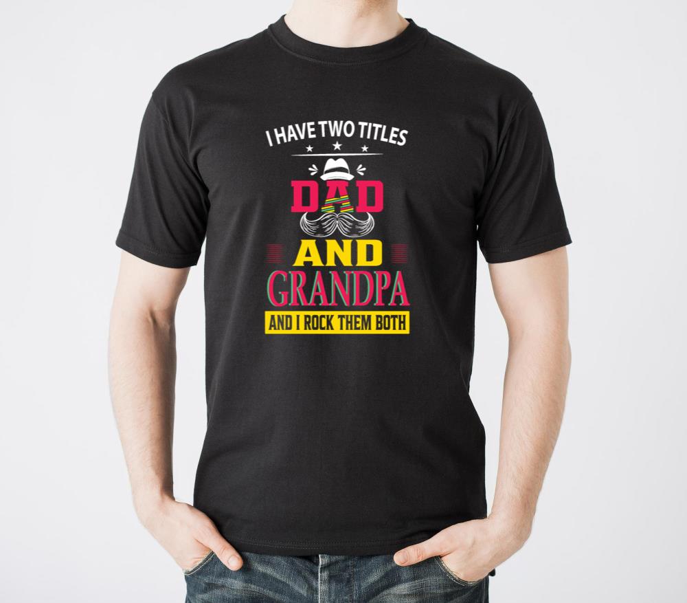 I Have Two Titles Dad And Grandpa Fathers Day1 - Unisex Standard T-Shirt