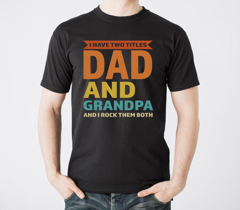 I Have Two Titles Dad And Grandpa Grandad - Unisex Standard T-Shirt