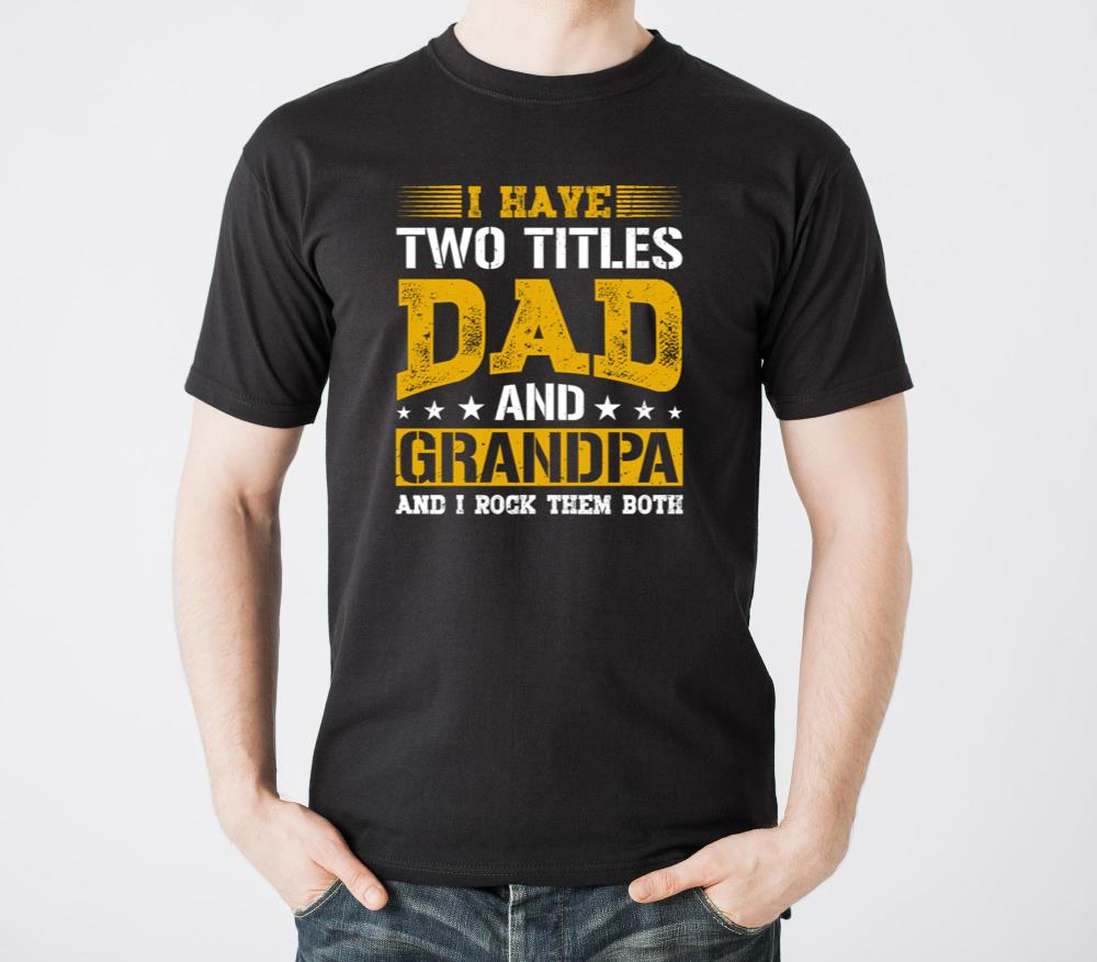 I Have Two Titles Dad and Grandpa Grandfather Gift - Unisex Standard T-Shirt