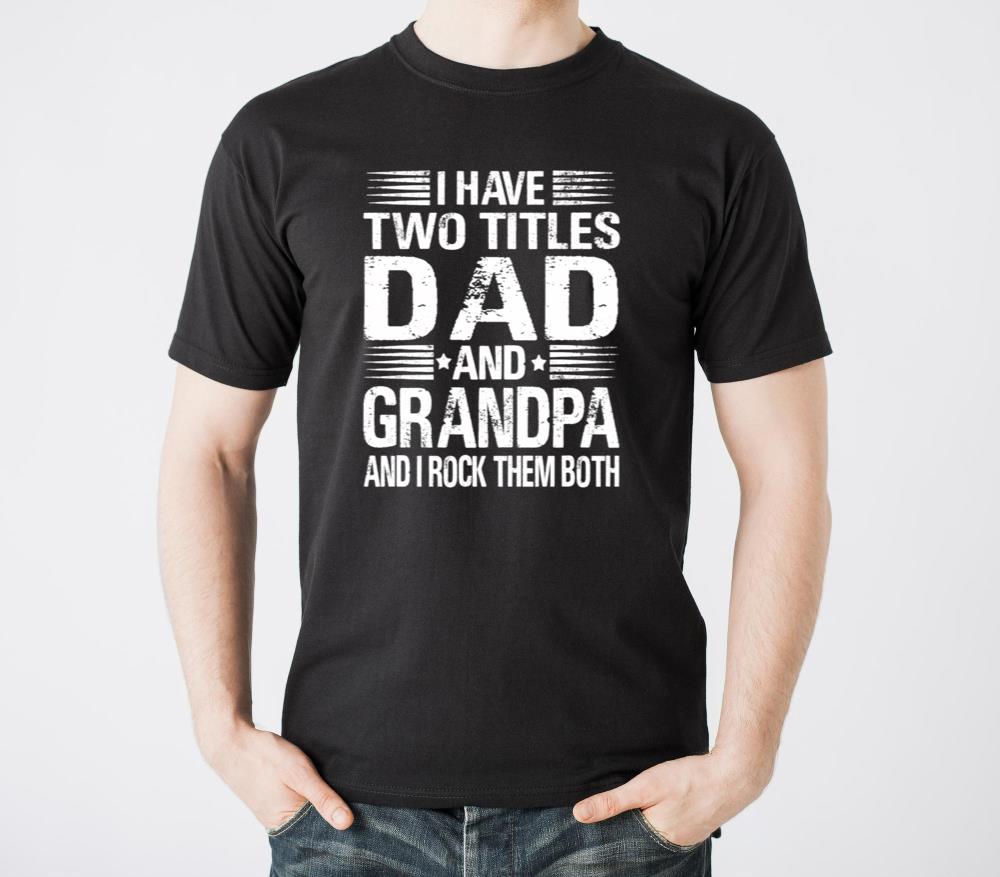 I Have Two Titles Dad And Grandpa Grandpa Father - Unisex Standard T-Shirt