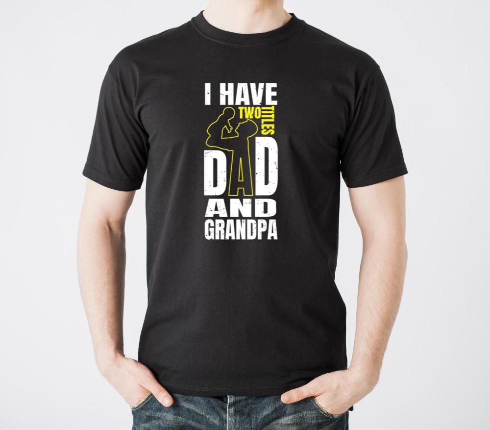 I Have Two Titles Dad And Grandpa Happy Fathers D - Unisex Standard T-Shirt