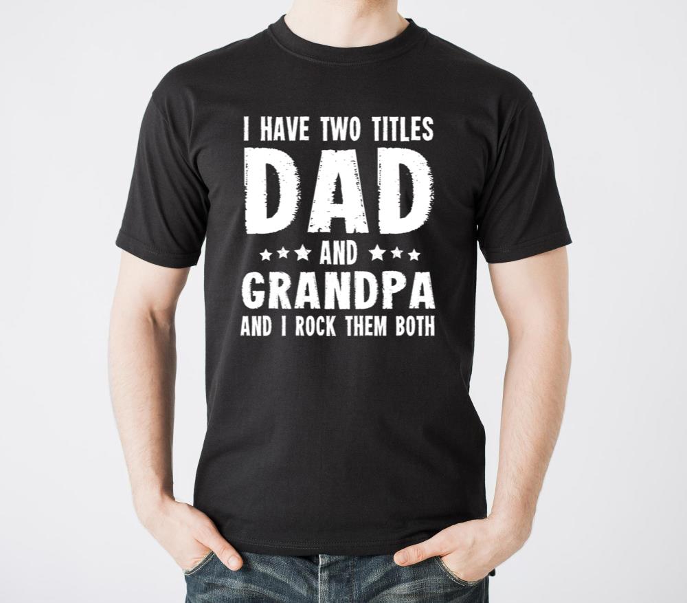 I Have Two Titles Dad And Grandpa1 - Unisex Standard T-Shirt