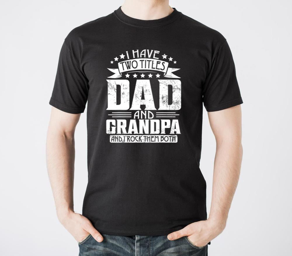 I Have Two Titles Dad And Grandpa2 - Unisex Standard T-Shirt