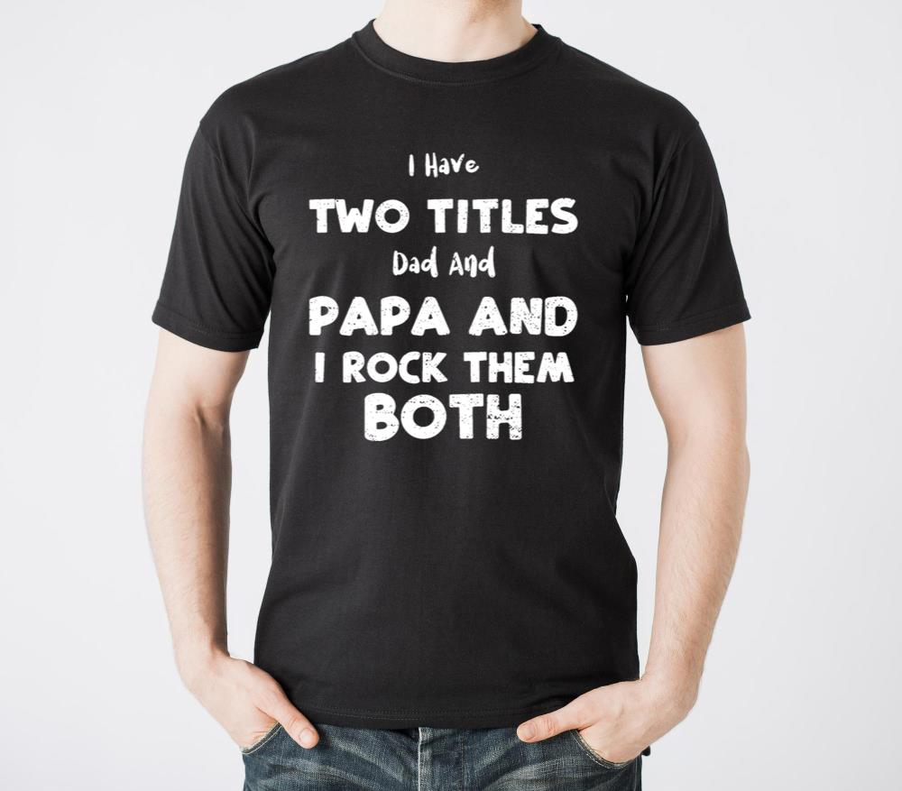 I Have Two Titles Dad And Papa A - Unisex Standard T-Shirt
