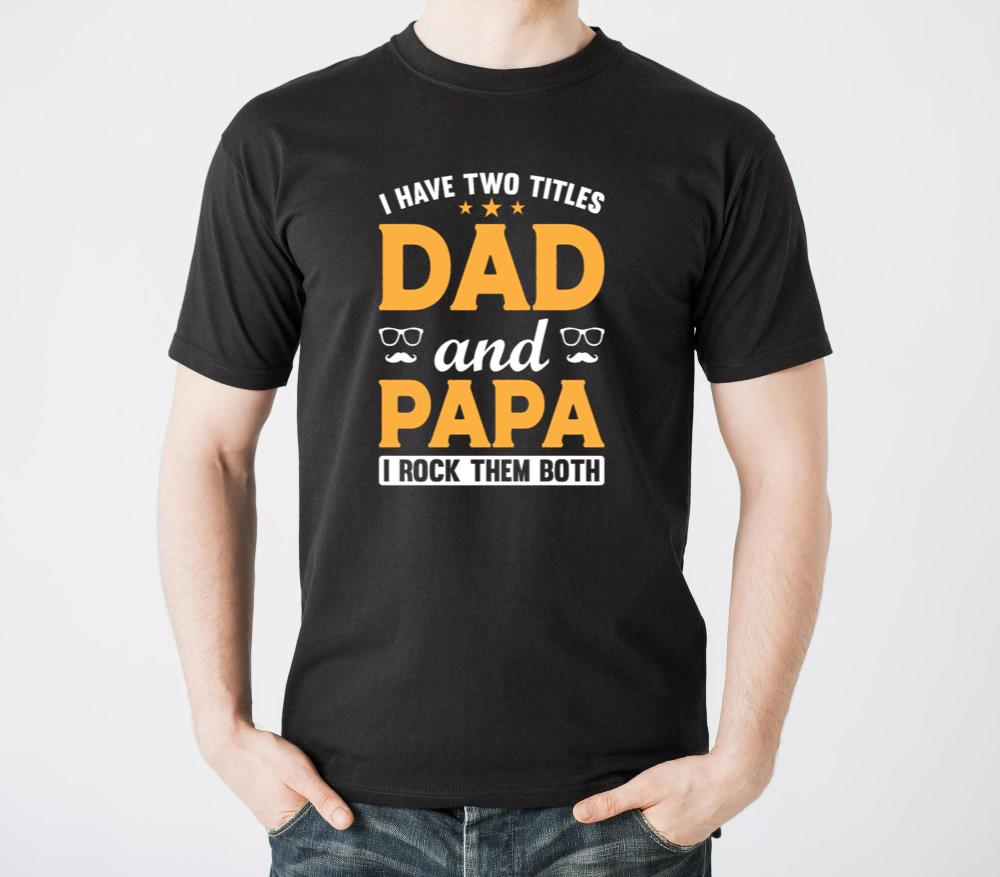 I Have Two Titles Dad And Papa I Rock Them Both1 - Unisex Standard T-Shirt