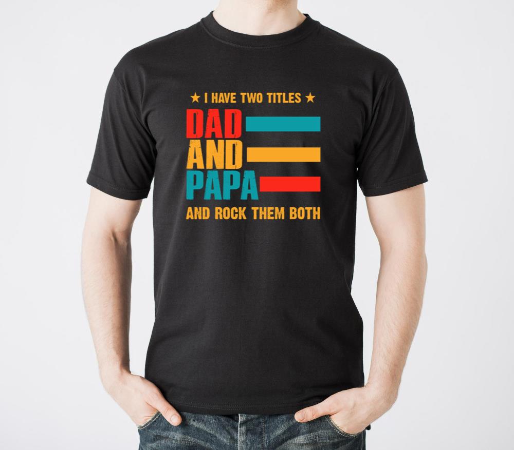 I Have Two Titles Dad And Papa I Rock Them Both2 - Unisex Standard T-Shirt