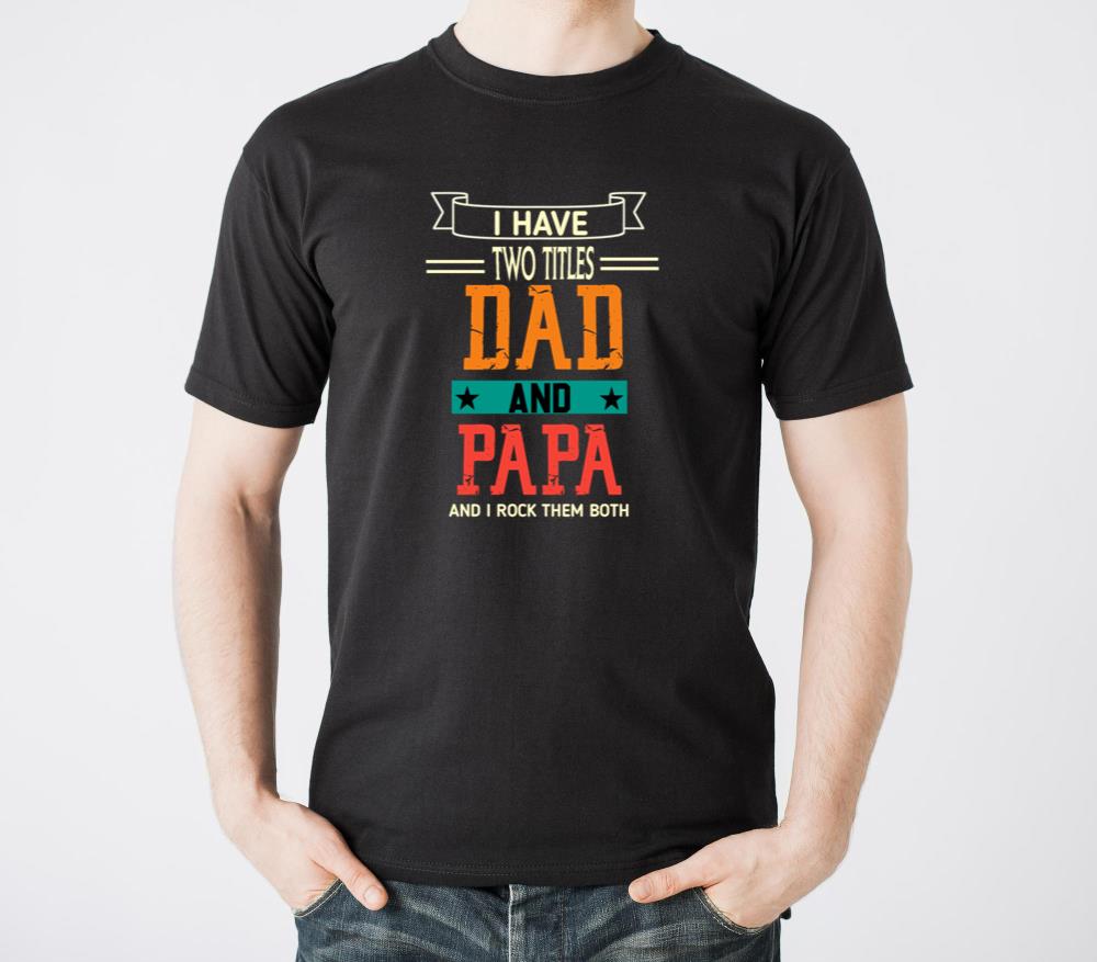 I have two titles dad and papa - Unisex Standard T-Shirt