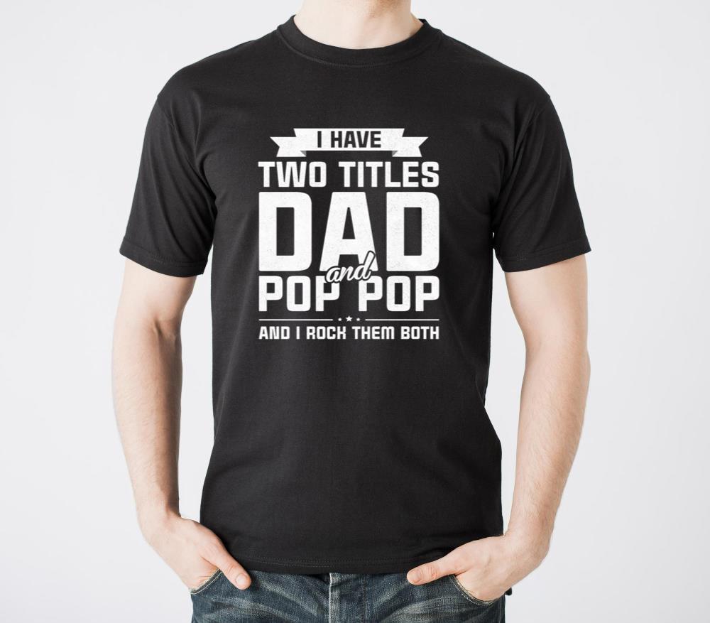 I Have Two Titles Dad And Pop Pop Fathers Day Gift - Unisex Standard T-Shirt