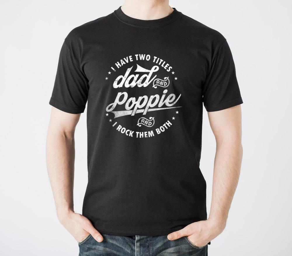 I Have Two Titles Dad And Poppie Fathers Day - Unisex Standard T-Shirt