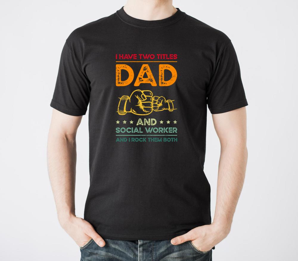 I Have Two Titles Dad And Social Worker - Unisex Standard T-Shirt