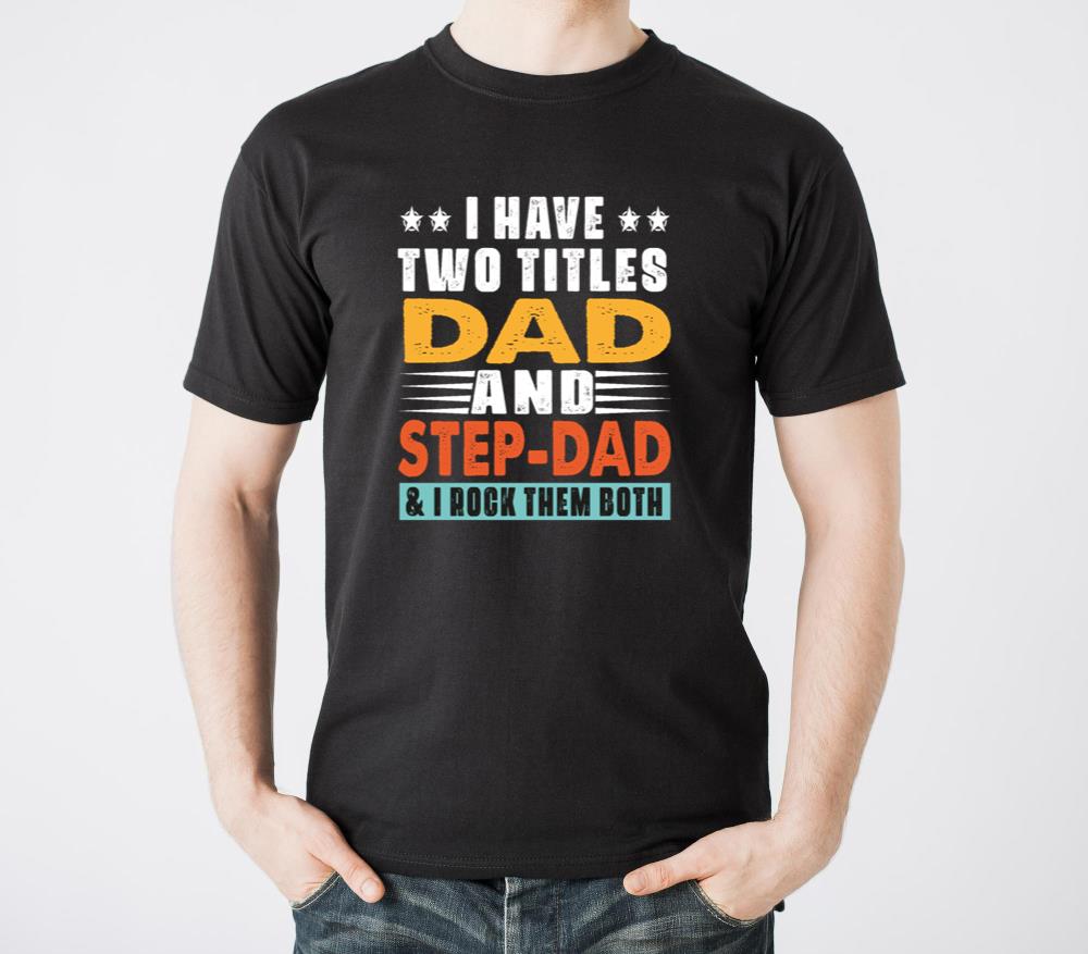 I Have Two Titles Dad And Step Dad And I Rock Them1 - Unisex Standard T-Shirt