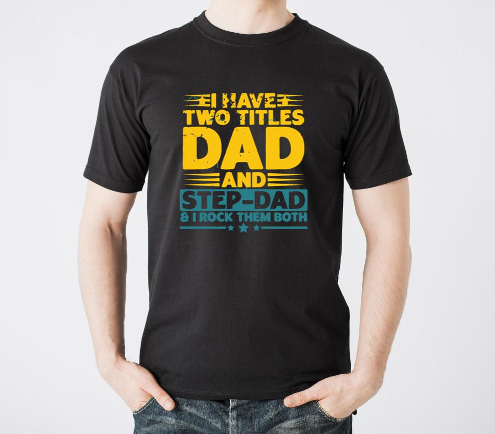 I Have Two Titles Dad And Step Dad I Rock Them - Unisex Standard T-Shirt