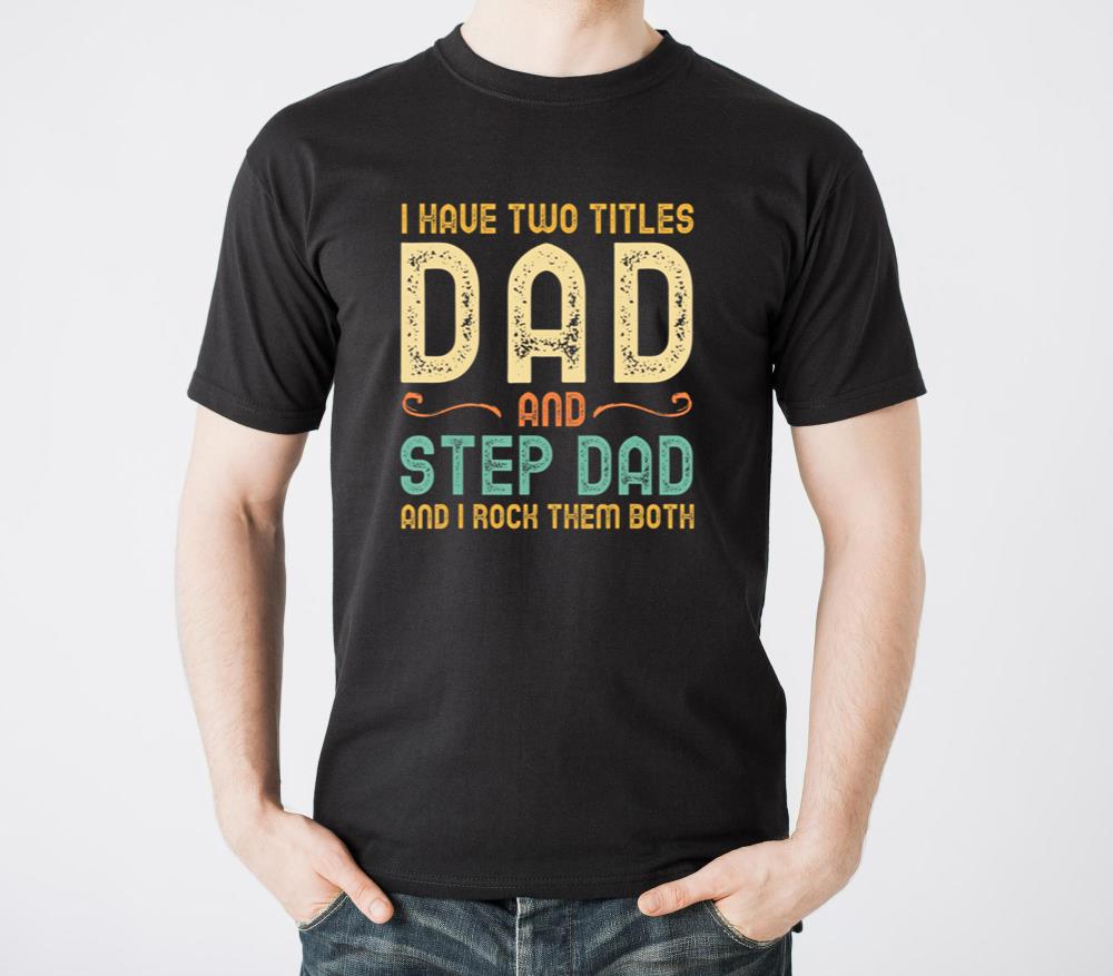 I Have Two Titles Dad And Step Dad Retro Vintage S - Unisex Standard T-Shirt