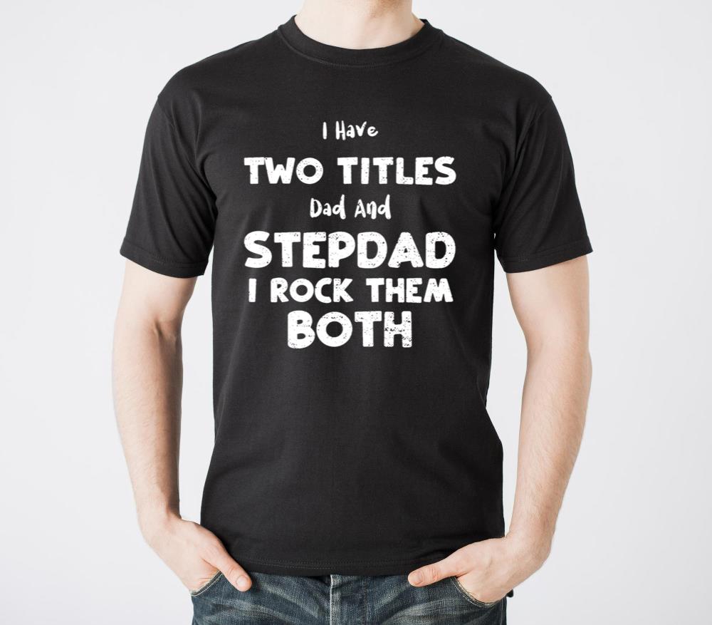 I Have Two Titles Dad And Stepda - Unisex Standard T-Shirt