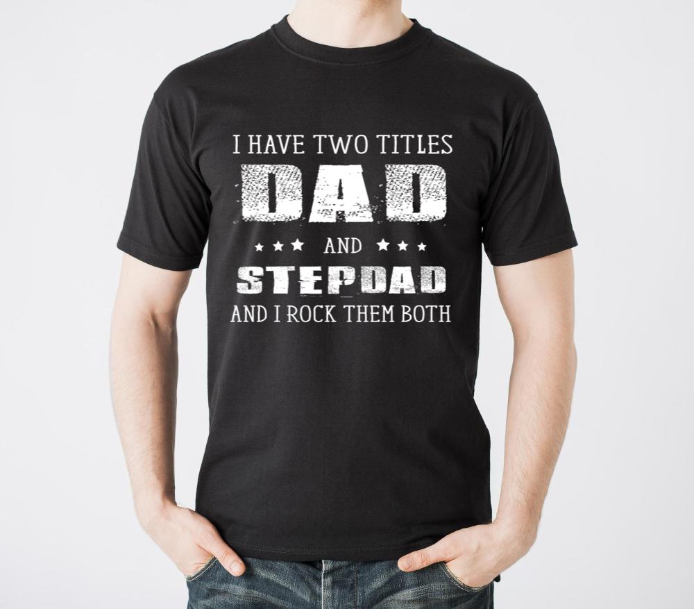 I Have Two Titles Dad And Stepdad And I Rock Them - Unisex Standard T-Shirt