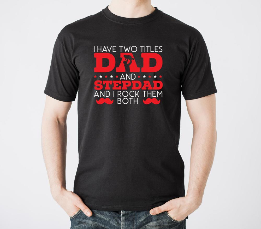 I Have Two Titles Dad And Stepdad Fathers Day1 - Unisex Standard T-Shirt