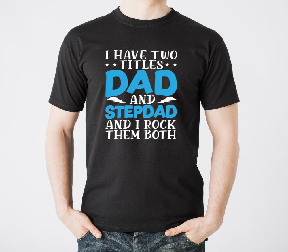 I Have Two Titles Dad And Stepdad Fathers Day2 - Unisex Standard T-Shirt