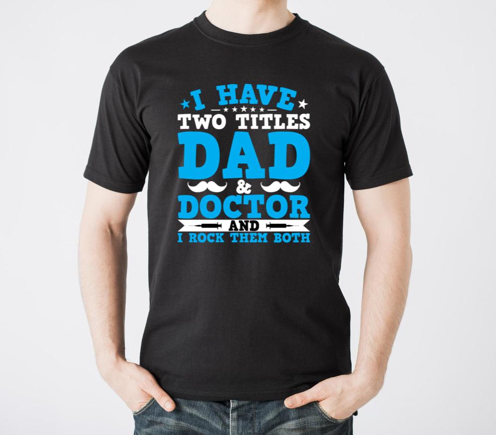 I Have Two Titles Dad Doctor Funny Fathers Day - Unisex Standard T-Shirt