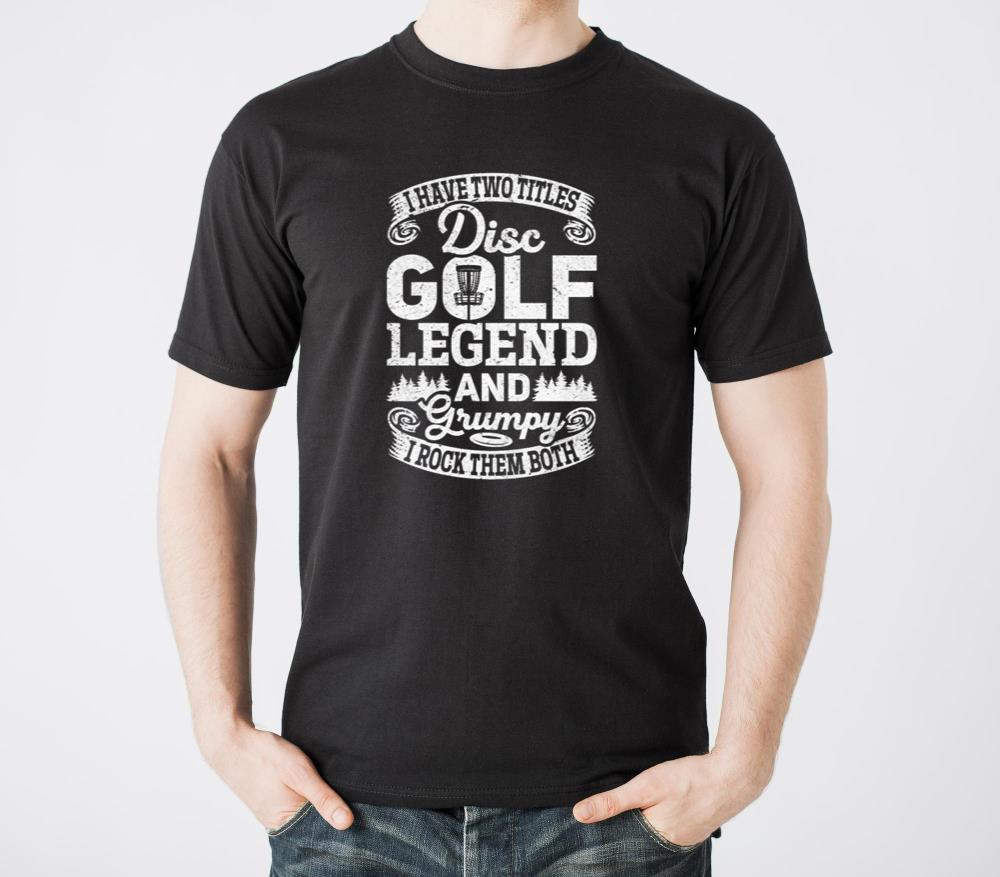 I Have Two Titles Disc Golf Legend And Grumpy - Di - Unisex Standard T-Shirt