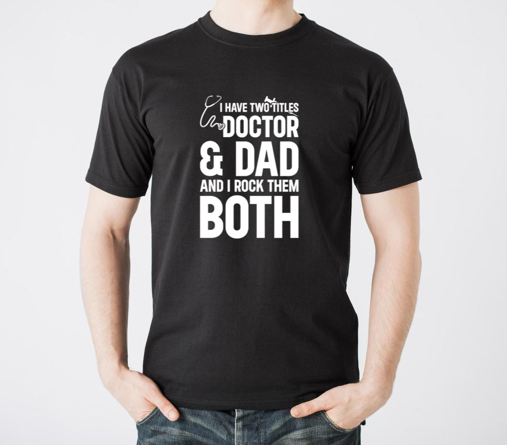 I Have Two Titles Doctor and Dad - Doctor Daddy - Unisex Standard T-Shirt