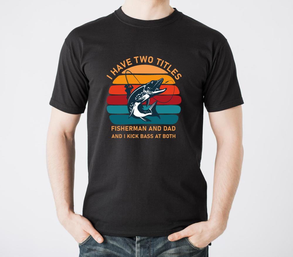 I Have Two Titles Fisherman Dad Bass Fishing1 - Unisex Standard T-Shirt