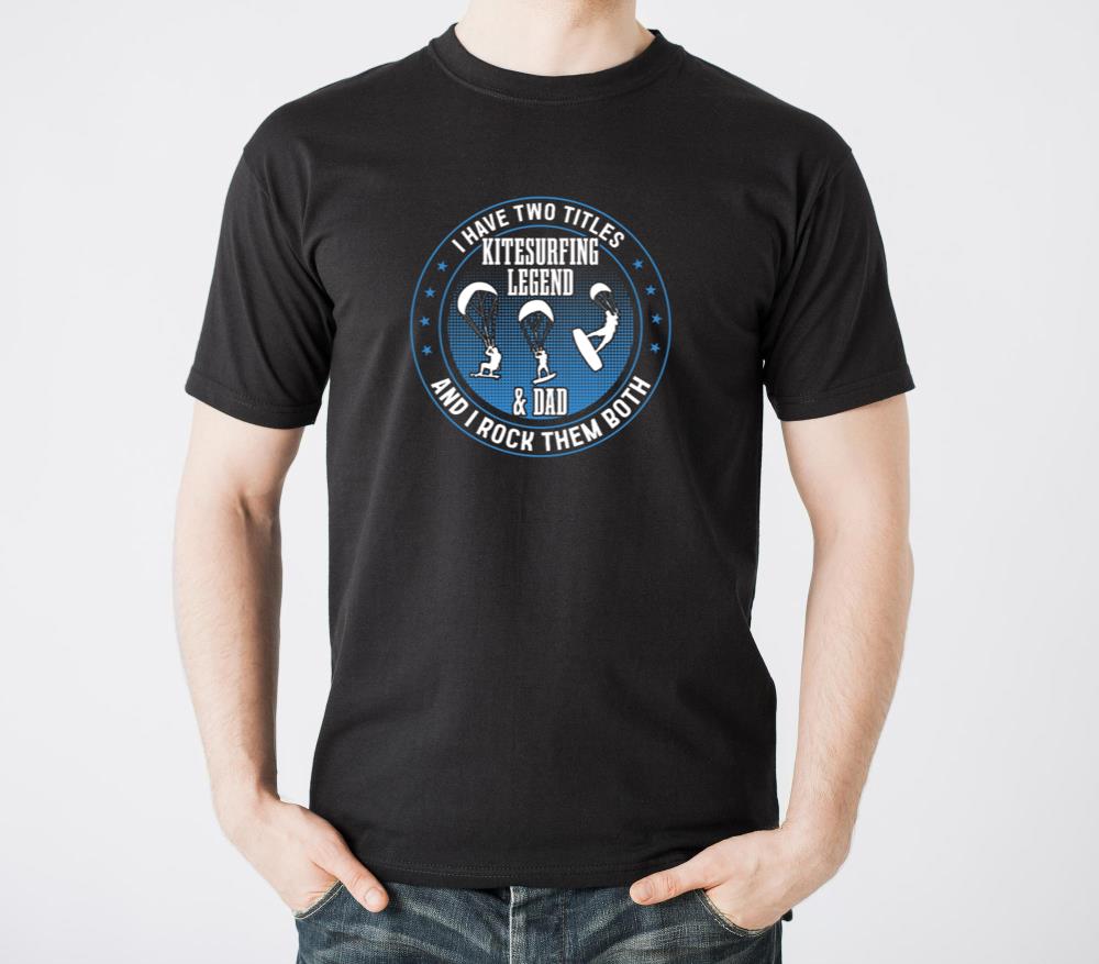 I have two titles Kitesurfing Legend and Dad - Unisex Standard T-Shirt