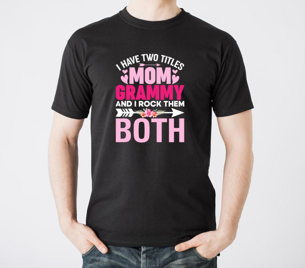 I Have Two Titles Mom And Grammy Cute Floral Mothe1 - Unisex Standard T-Shirt