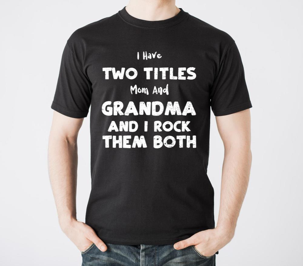 I Have Two Titles Mom And Grandm - Unisex Standard T-Shirt