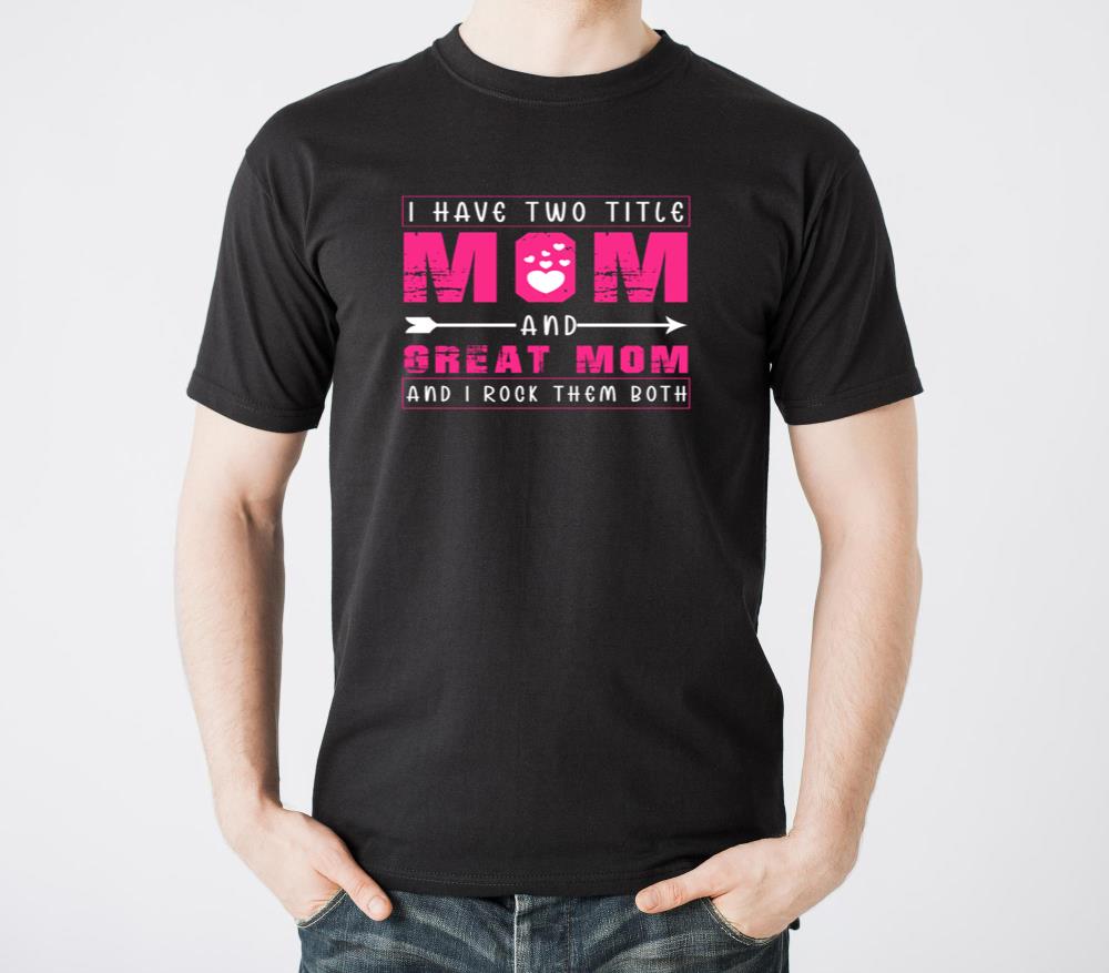 I Have Two Titles Mom And Grandma And I Rock Them3 - Unisex Standard T-Shirt