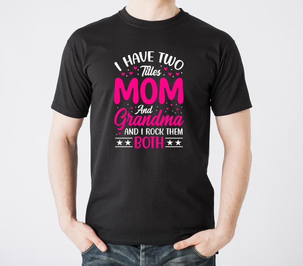 I Have Two Titles Mom And Grandma And I Rock Them9 - Unisex Standard T-Shirt