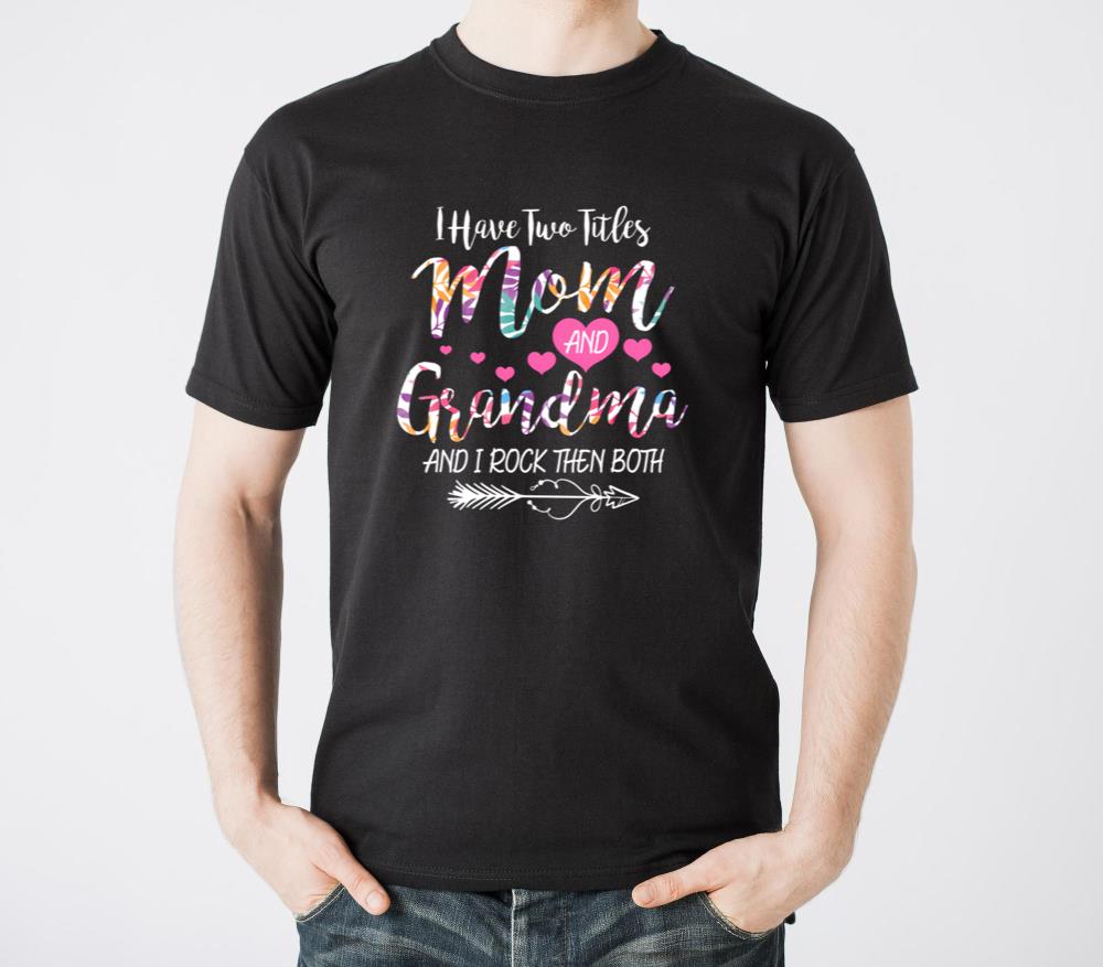 I Have Two Titles Mom And Grandma2 - Unisex Standard T-Shirt