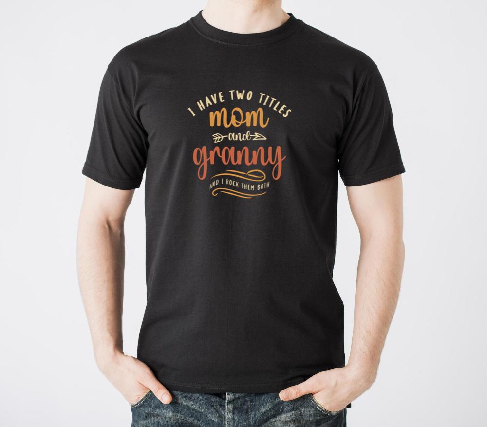 I Have Two Titles Mom and Granny Funny Grandma - Unisex Standard T-Shirt