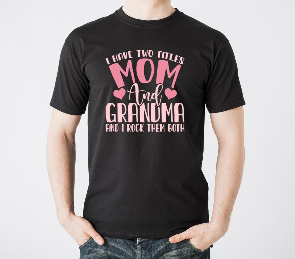 I Have Two Titles Mom and Granny Funny Grandma2 - Unisex Standard T-Shirt