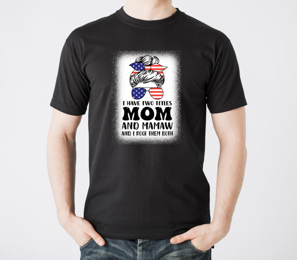 I Have Two Titles Mom And Mamaw And I Rock Them Bo1 - Unisex Standard T-Shirt