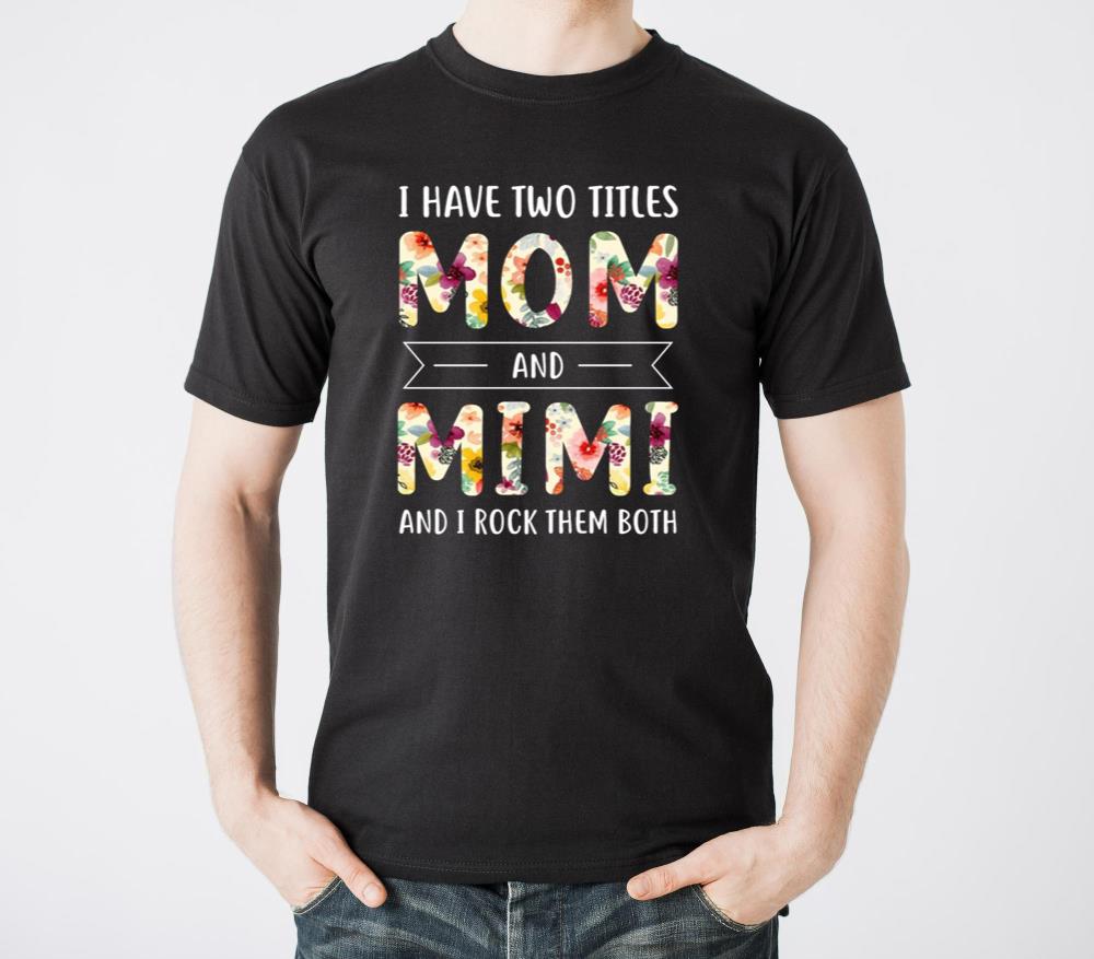 I Have Two Titles Mom and Mimi Grandma Mothers - Unisex Standard T-Shirt