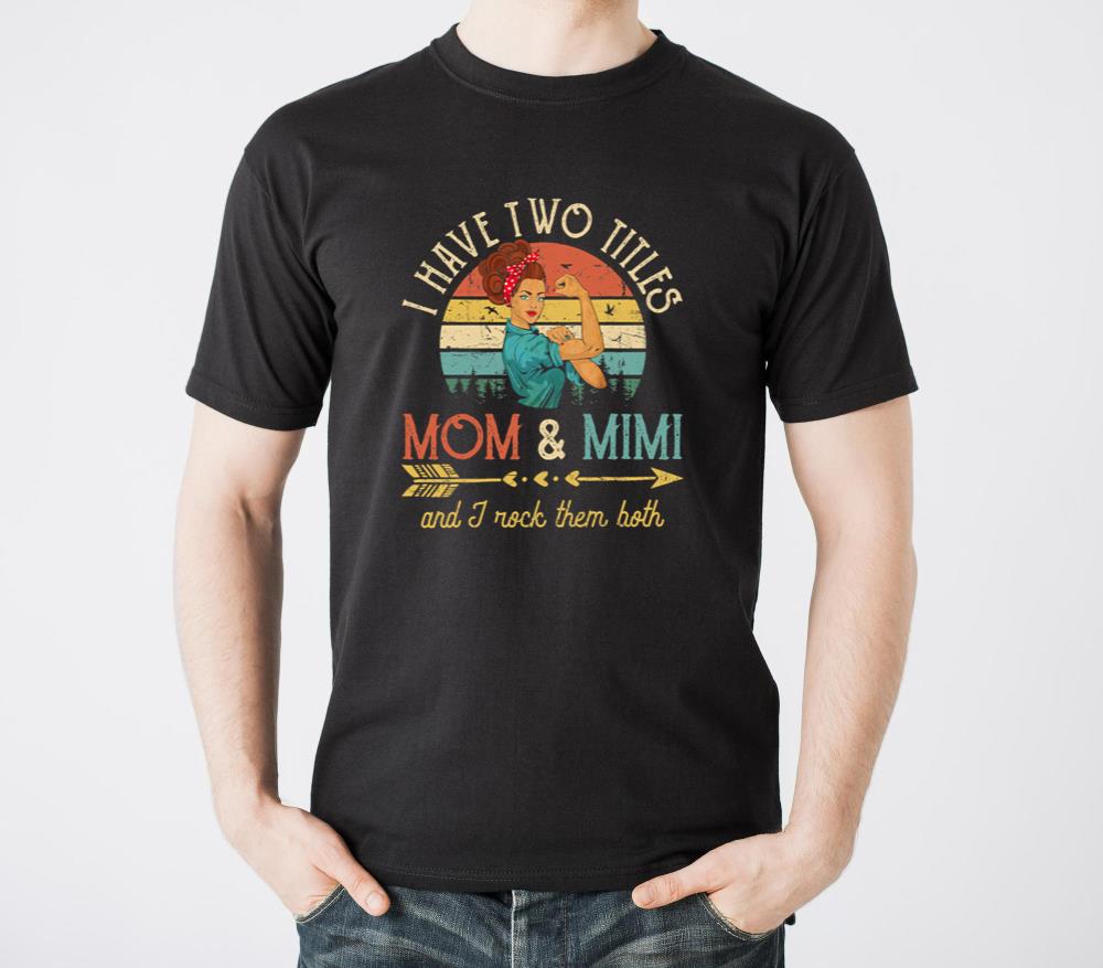 I Have Two Titles Mom And Mimi Women Vintage Decor - Unisex Standard T-Shirt