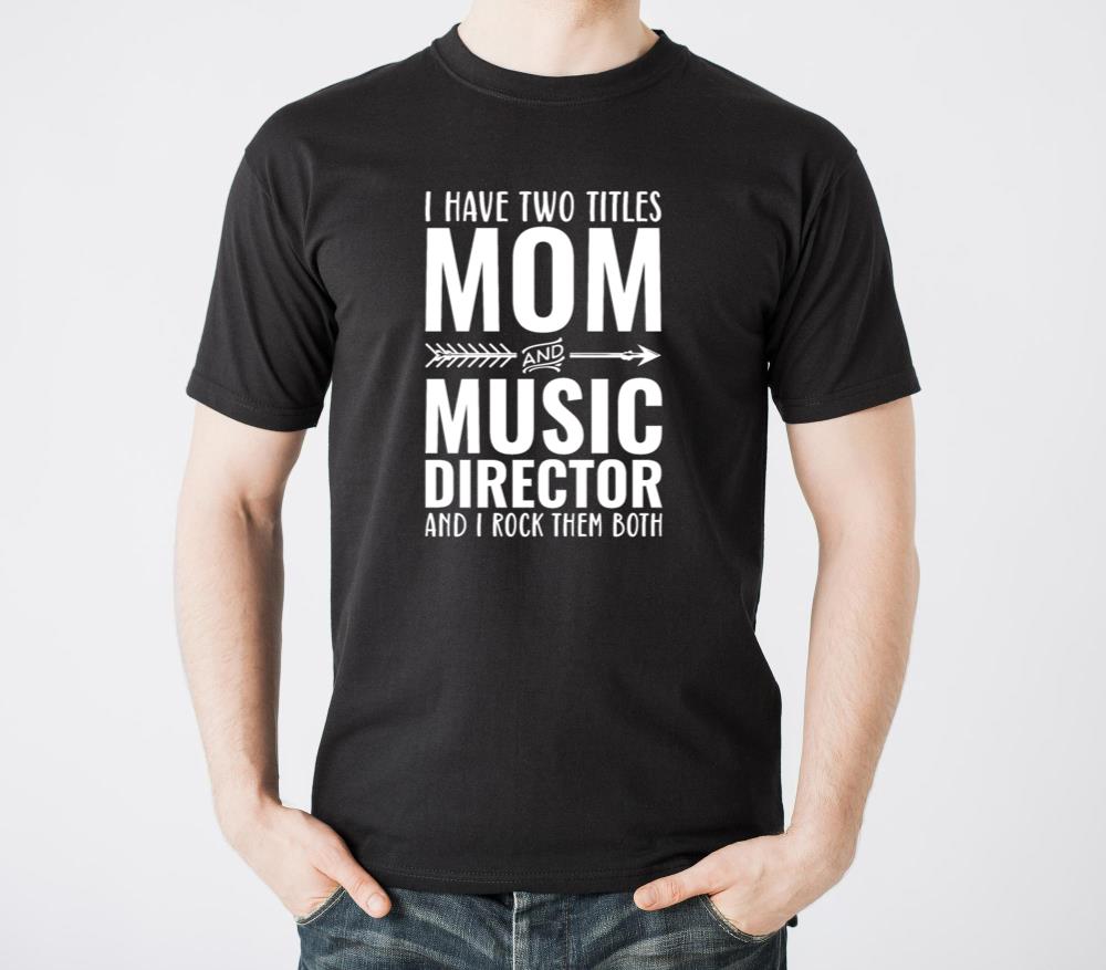 I Have Two Titles Mom And Music Director - Unisex Standard T-Shirt