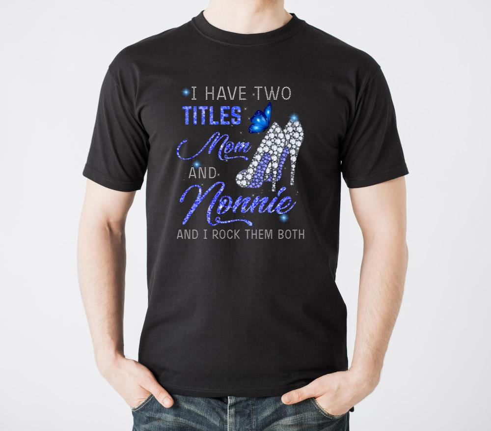I Have Two Titles Mom And Nonnie Blue High Heels B - Unisex Standard T-Shirt