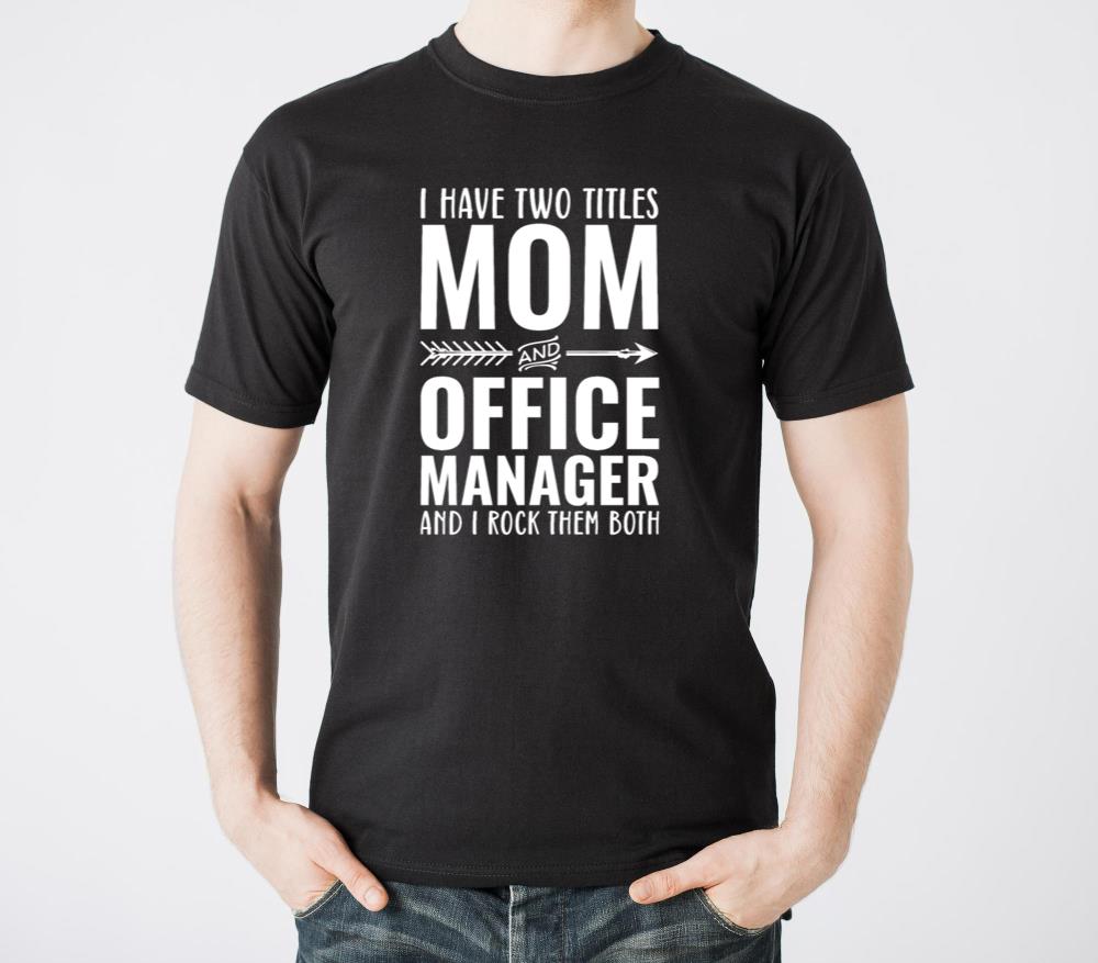 I Have Two Titles Mom And Office Manager1 - Unisex Standard T-Shirt