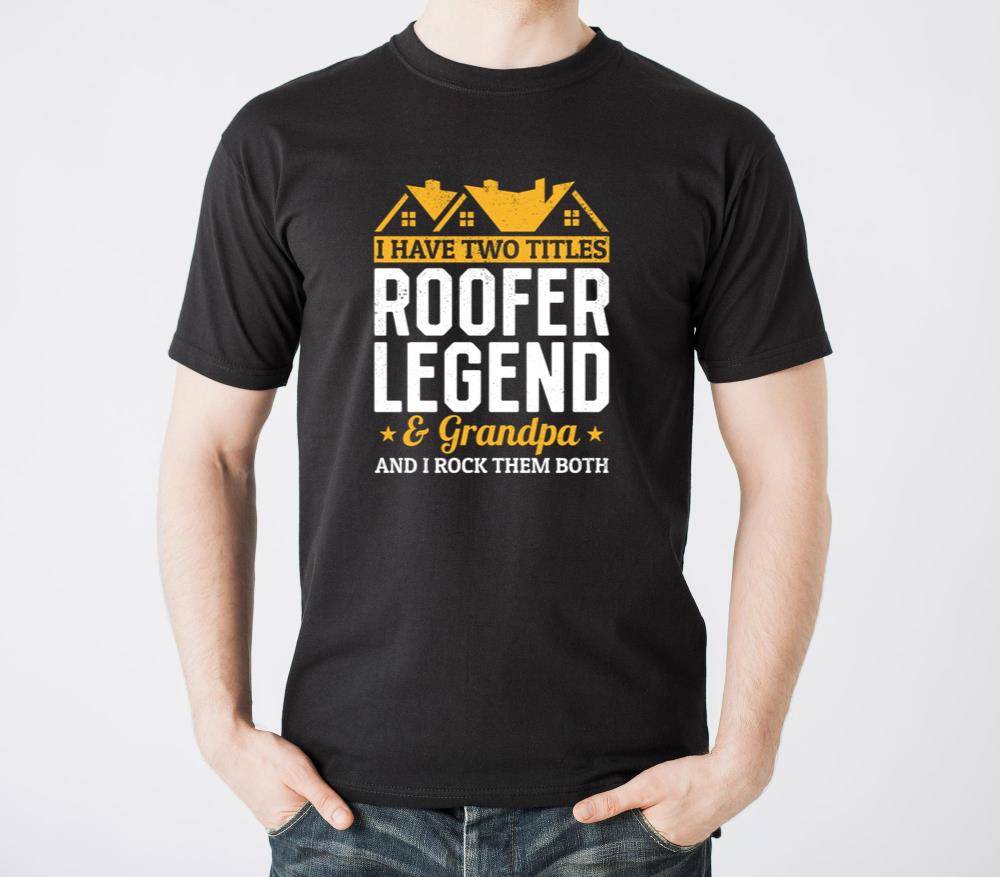 I Have Two Titles Roofer Legend and Grandpa Roof Wor - Unisex Standard T-Shirt