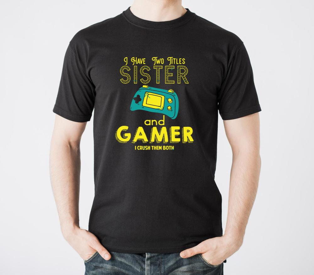 I Have Two Titles Sister And Gamer - Unisex Standard T-Shirt