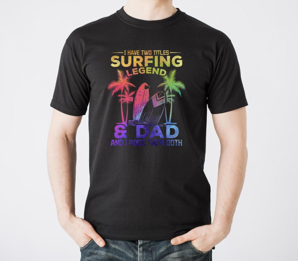 I Have Two Titles Surfing Legend and Dad Surfer - Unisex Standard T-Shirt