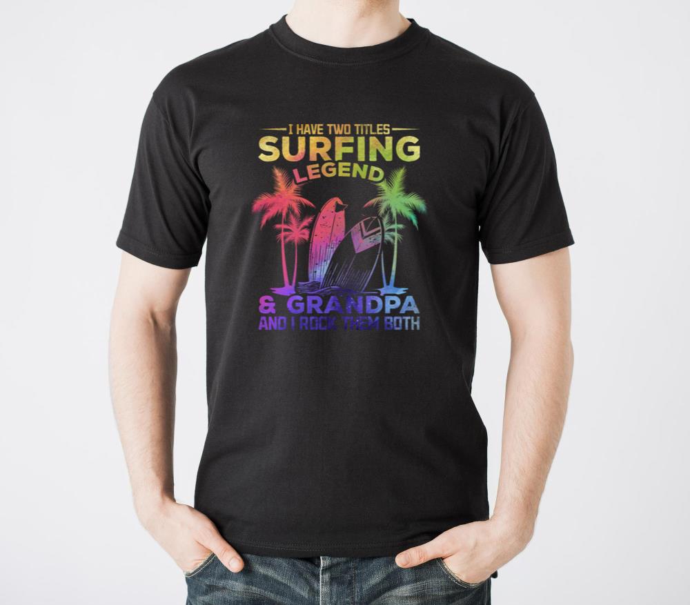 I Have Two Titles Surfing Legend and Grandpa Surfing - Unisex Standard T-Shirt