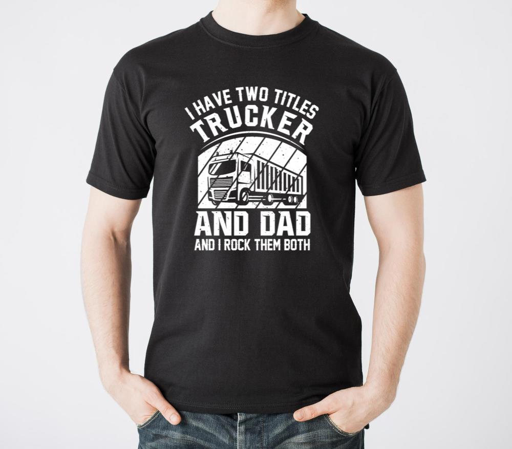 I Have Two Titles Trucker And Dad And I Rock The - Unisex Standard T-Shirt
