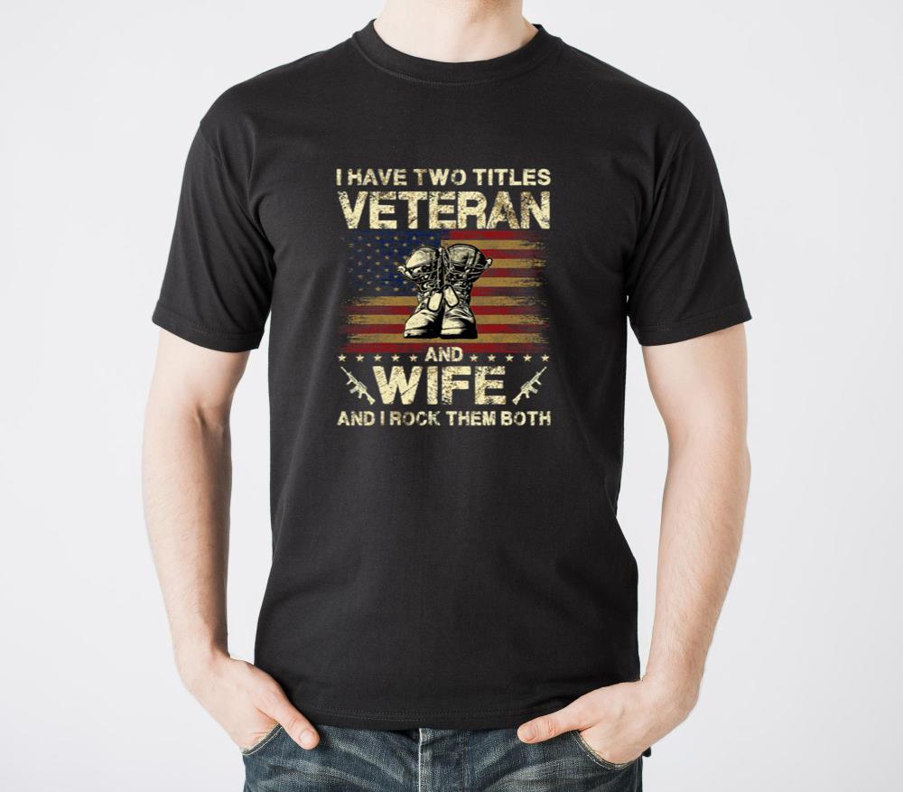 I Have Two Titles Veteran And Wife Veteran Wife - Unisex Standard T-Shirt