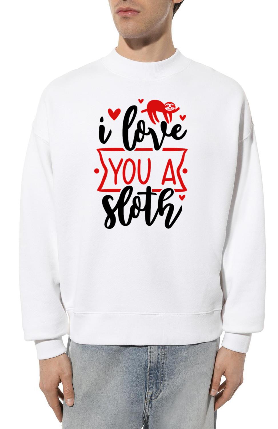 I love you a sloth - Unisex Sweatshirt