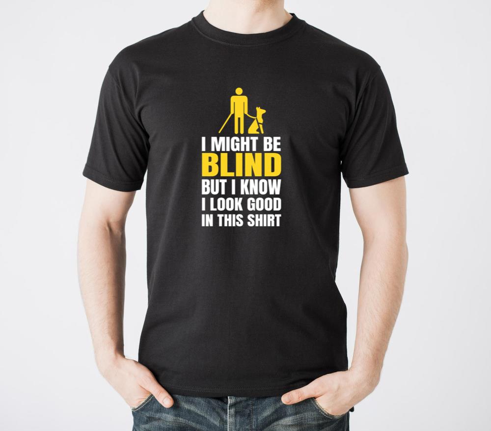 I might be blind but i know i look good in this - Unisex Standard T-Shirt