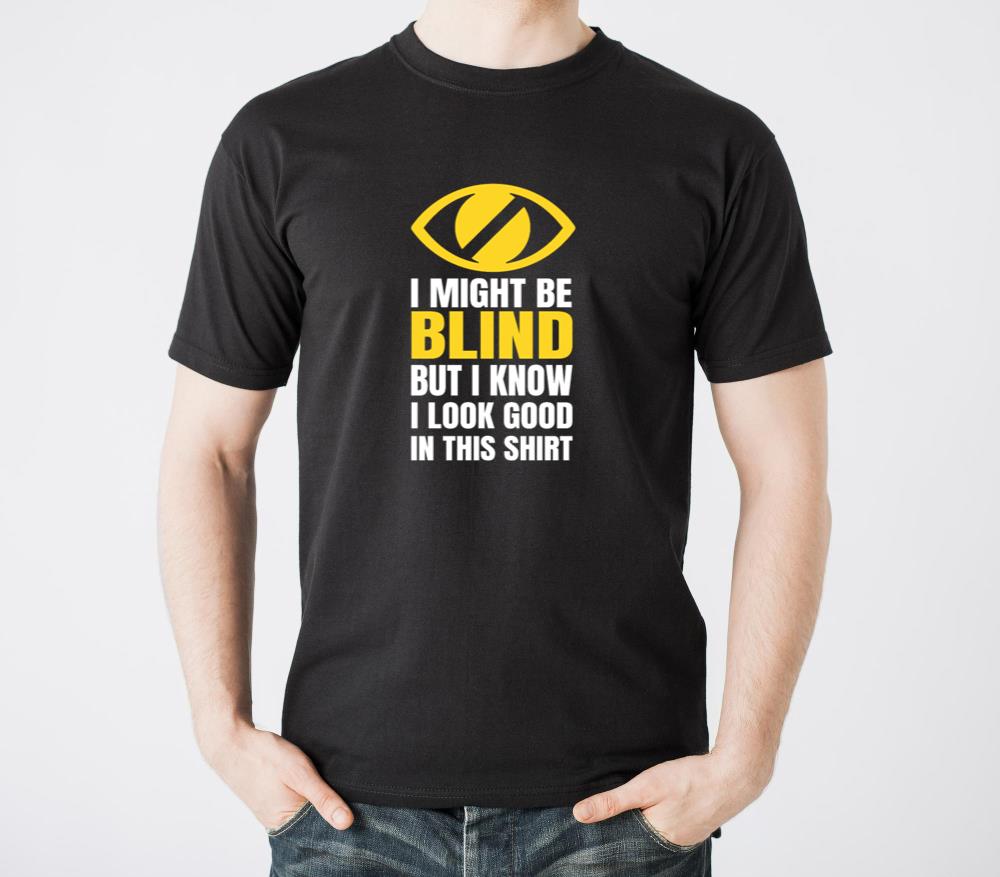 I might be blind but i know i look good in this1 - Unisex Standard T-Shirt